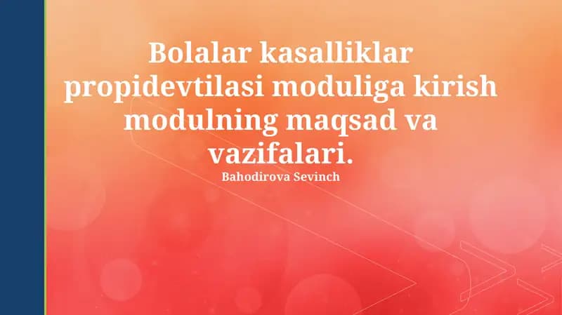 Bolalar kasalliklar propidevtilasi moduliga kirish modulning maqsad va vazifalari