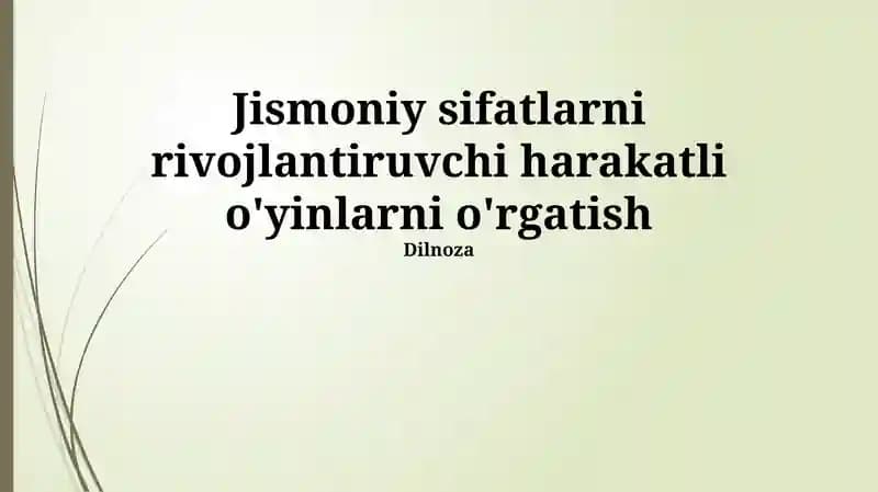 Jismoniy sifatlarni rivojlantiruvchi harakatli o'yinlarni o'rgatish