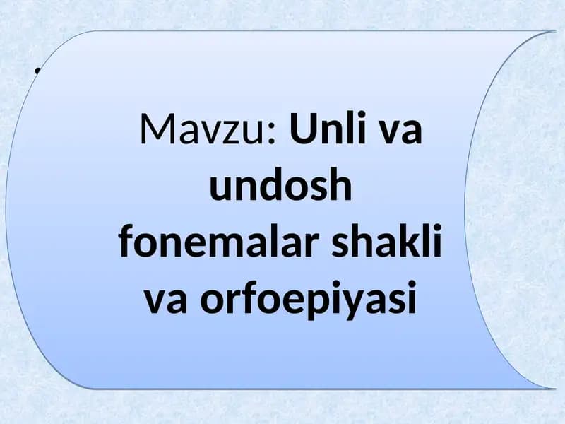 Unli va undosh fonemalar shakli va orfoepiyasi