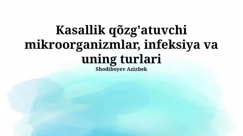 Kasallik qo'zg'atuvchi mikroorganizmlar, infeksiya va uning turlari