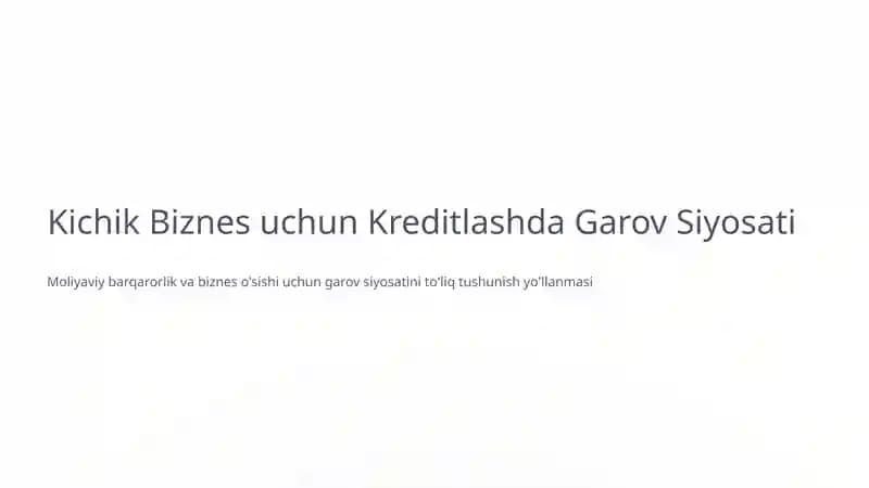 Kichik Biznes uchun Kreditlashda Garov Siyosati