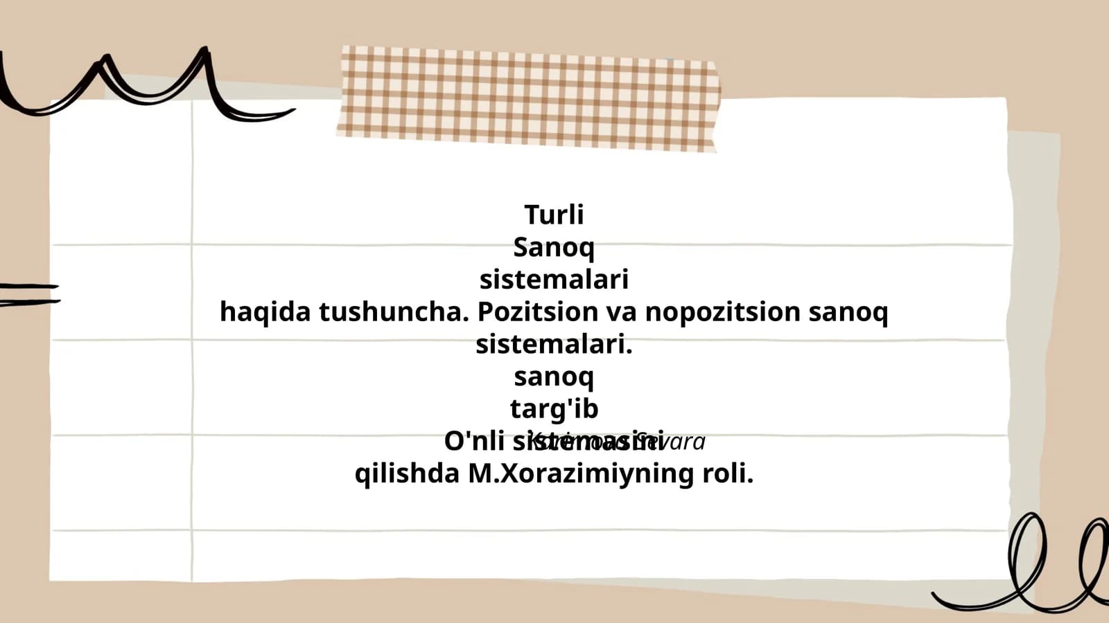 Turli Sanoq sistemalari haqida tushuncha. Pozitsion va nopozitsion sanoq sistemalari. O'nli sistemasini targ'ib qilishda M.Xorazimiyning roli