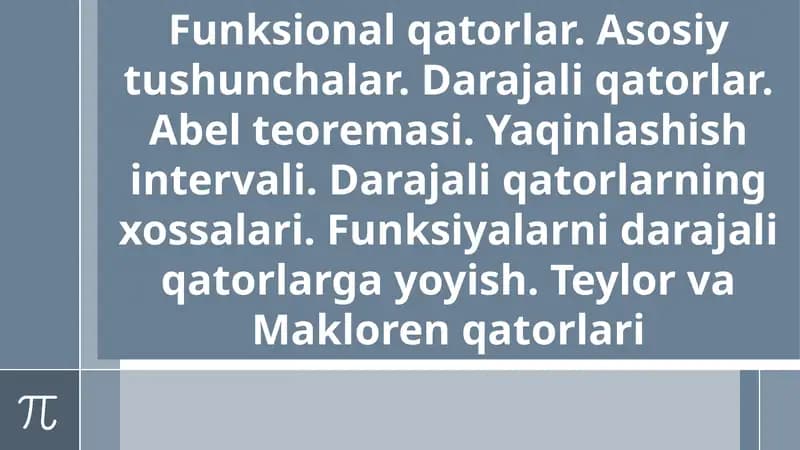Funksional qatorlar. Asosiy tushunchalar. Darajali qatorlar. Abel teoremasi.