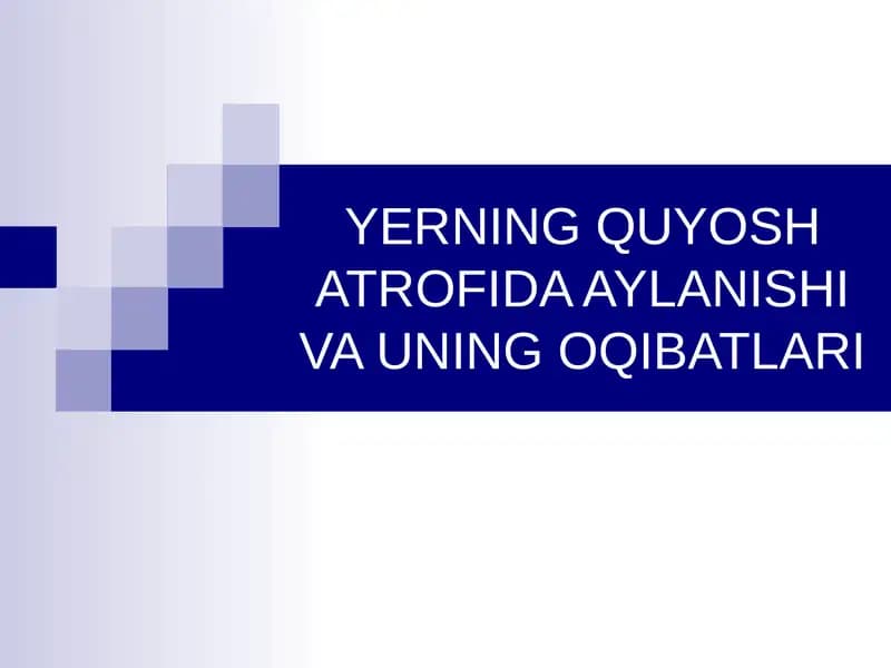 YERNING QUYOSH ATROFIDA AYLANISHI VA UNING OQIBATLARI
