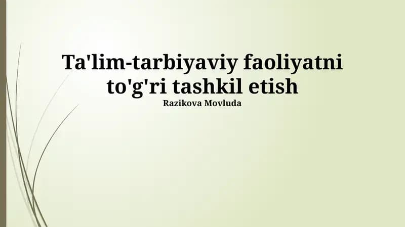 Ta'lim-tarbiyaviy faoliyatni to'g'ri tashkil etish