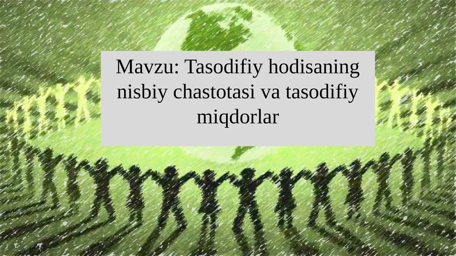 Tasodifiy hodisaning nisbiy chastotasi va tasodifiy miqdorlar