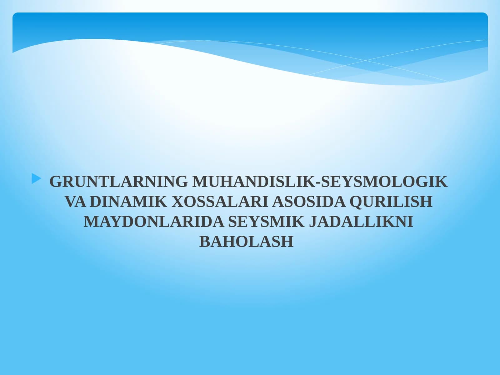 GRUNTLARNING MUHANDISLIK-SEYSMOLOGIK VA DINAMIK XOSSALARI ASOSIDA QURILISH MAYDONLARIDA SEYSMIK JADALLIKNI BAHOLASH