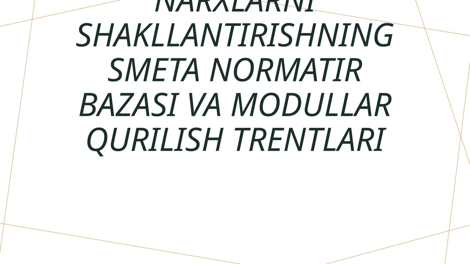 Kapital qurilishda narxlarni shakllantirishning smeta normatir bazasi va modullar qurilish trentlari