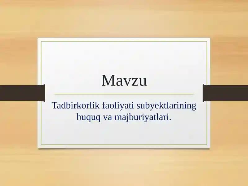 Tadbirkorlik faoliyati subyektlarining huquq va majburiyatlari