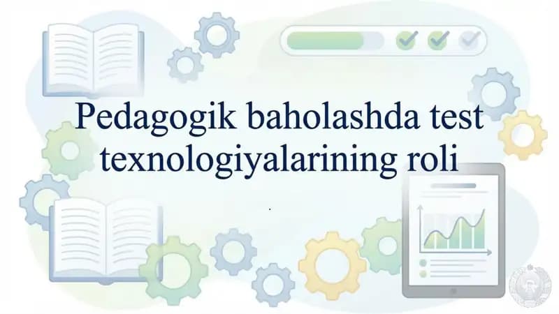 Pedagogik baholashda test texnologiyalarini roli