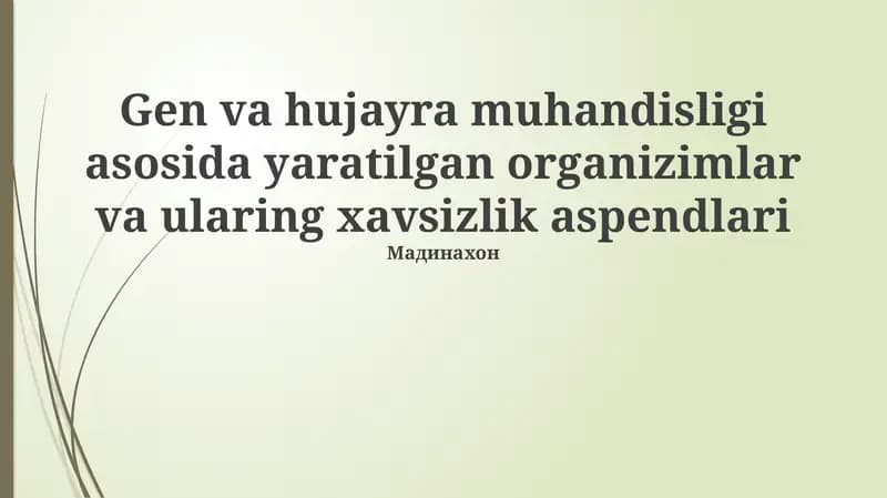 Gen va hujayra muhandisligi asosida yaratilgan organizimlar va ularing xavsizlik aspendlari