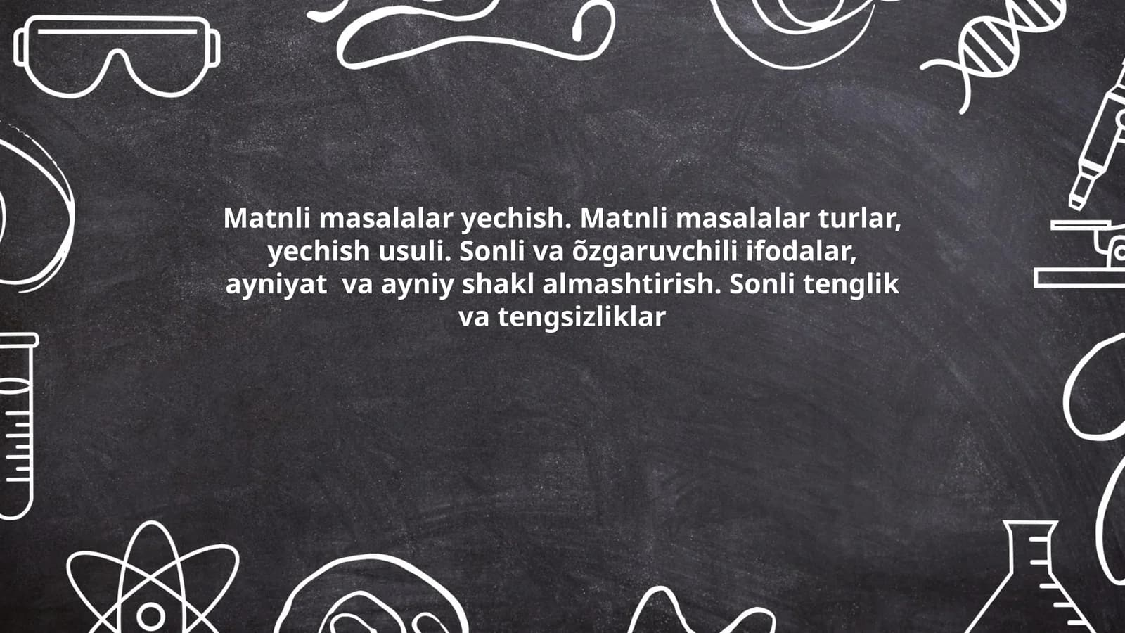 Matnli masalalar yechish. Matnli masalalar turlar, yechish usuli. Sonli va õzgaruvchili ifodalar, ayniyat va ayniy shakl almashtirish. Sonli tenglik va tengsizliklar