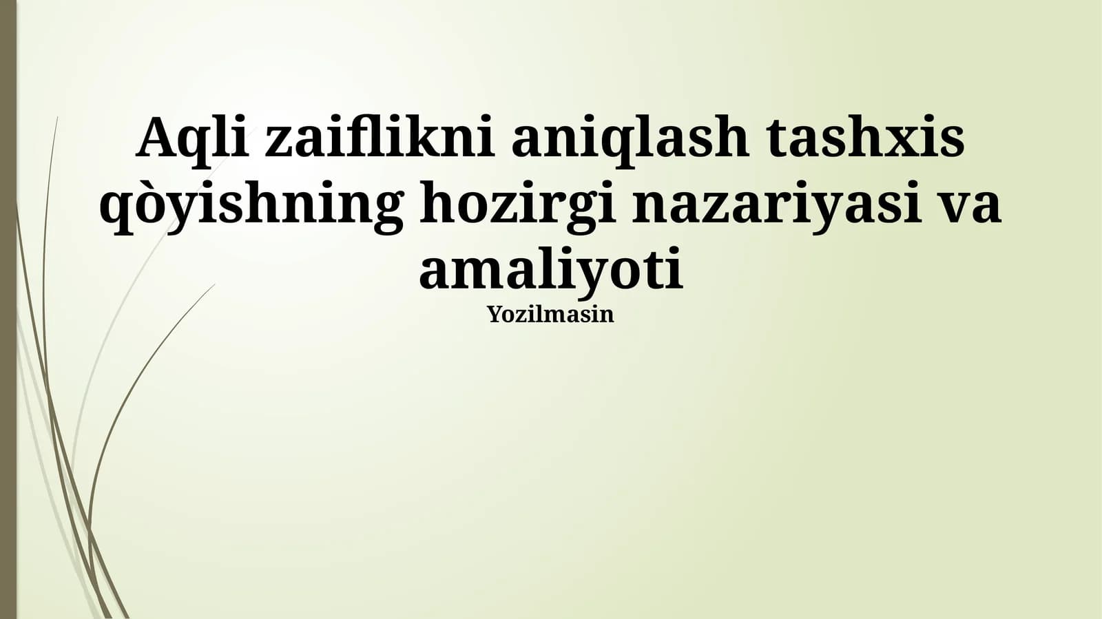 Aqli zaiflikni aniqlash tashxis qòyishning hozirgi nazariyasi va amaliyoti