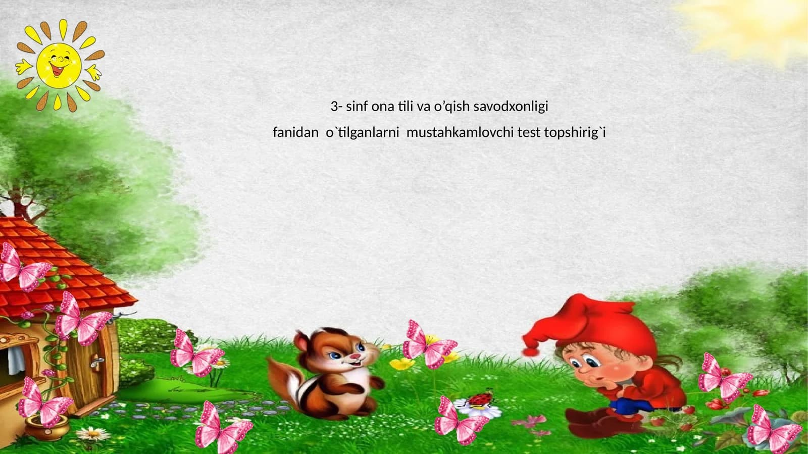 3- sinf ona tili va o’qish savodxonligi fanidan o`tilganlarni mustahkamlovchi test topshirig`i