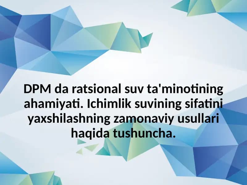DPM da ratsional suv ta'minotining ahamiyati. Ichimlik suvining sifatini yaxshilashning zamonaviy us