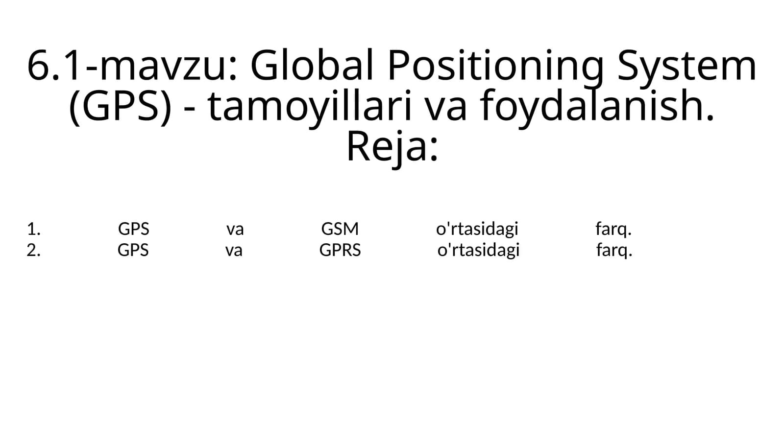 Global Positioning System (GPS) - tamoyillari va foydalanish