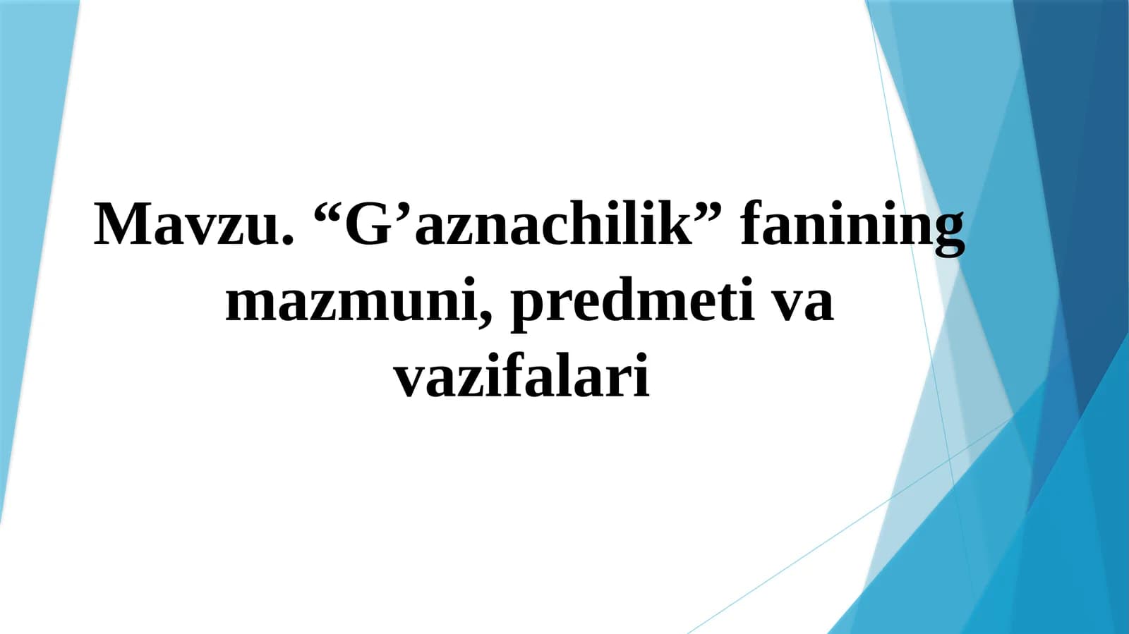 G’aznachilik fanining mazmuni, predmeti va vazifalari
