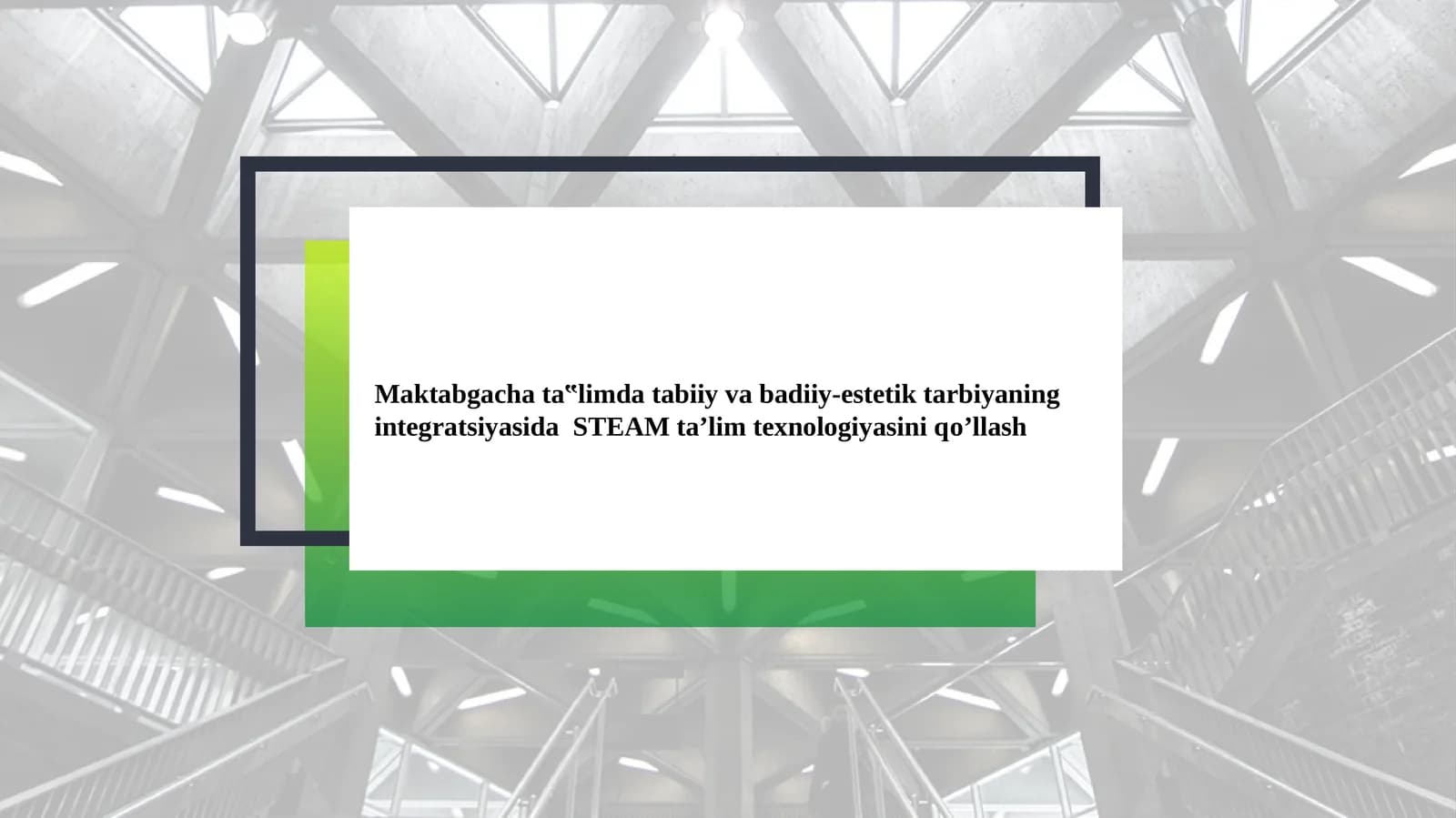 Maktabgacha ta‟limda tabiiy va badiiy-estetik tarbiyaning integratsiyasida STEAM ta’lim texnologiyasini qо’llash