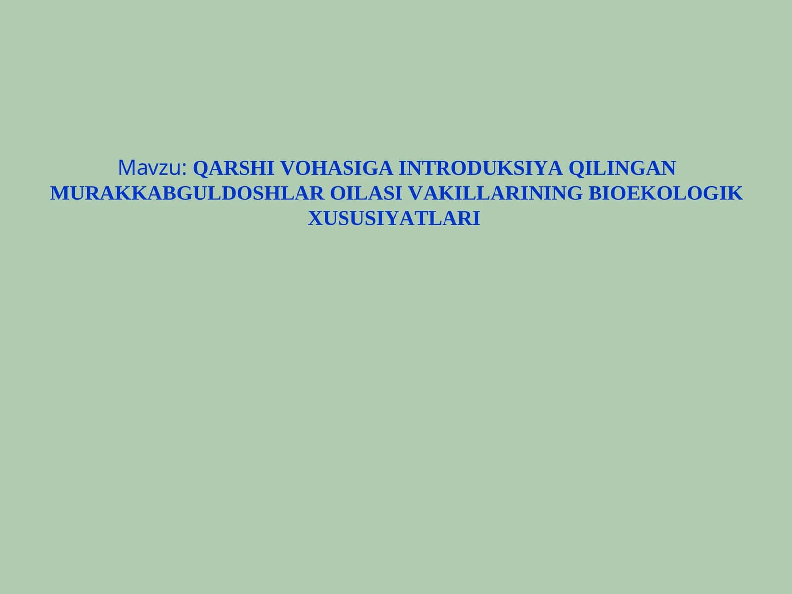 QARSHI VOHASIGA INTRODUKSIYA QILINGAN MURAKKABGULDOSHLAR OILASI VAKILLARINING BIOEKOLOGIK XUSUSIYATLARI