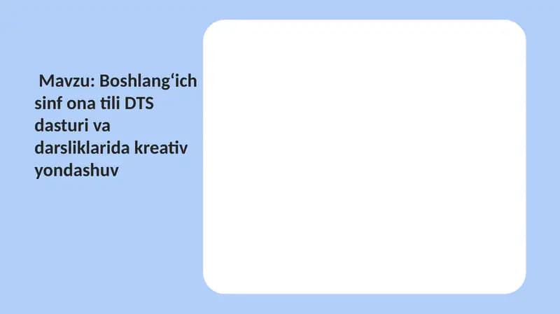 Boshlangʻich sinf ona tili DTS dasturi va darsliklarida kreativ yondashuv