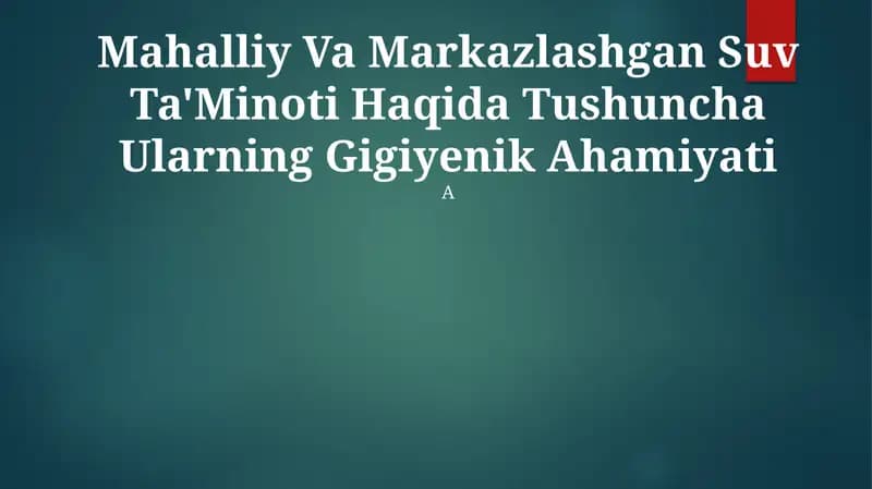 Mahalliy Va Markazlashgan Suv Ta'Minoti Haqida Tushuncha Ularning Gigiyenik Ahamiyati