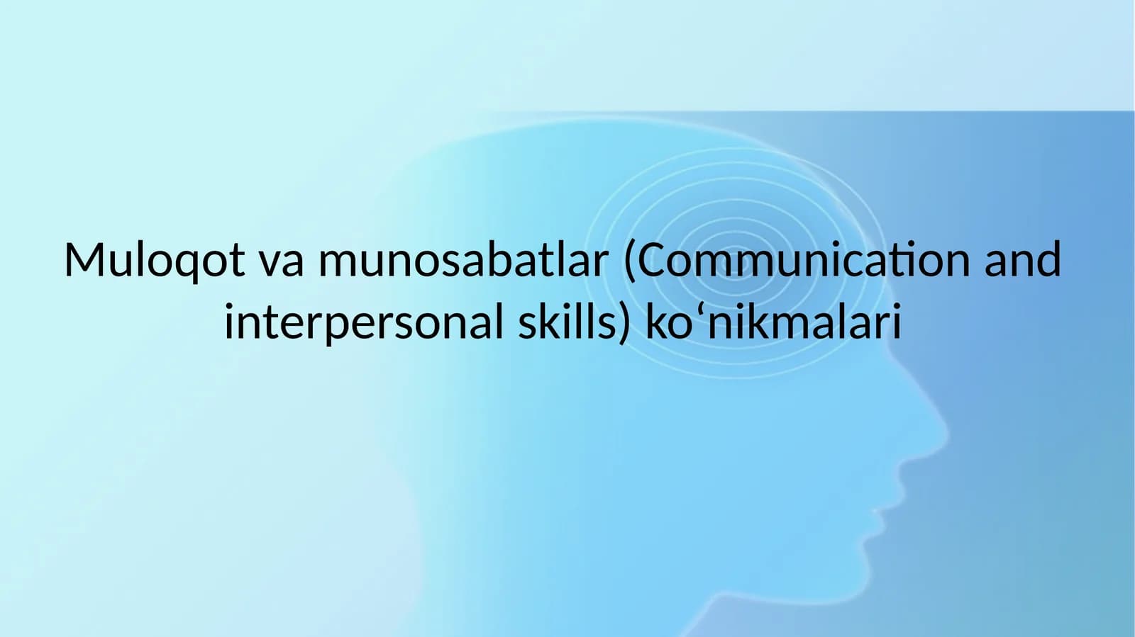 Muloqotvamunosabatlar(Communication and interpersonal skills)ko‘nikmalari