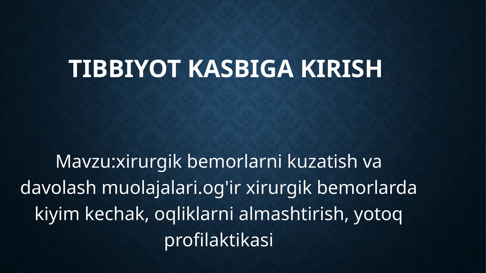 Tibbiyotkasbigakirish/Xirurgik bemorlarni kuzatish va davolash usullari haqida ma'lumotlar mavzusida slayd 16 talik mukammal tuzilish aniq rasmlar
