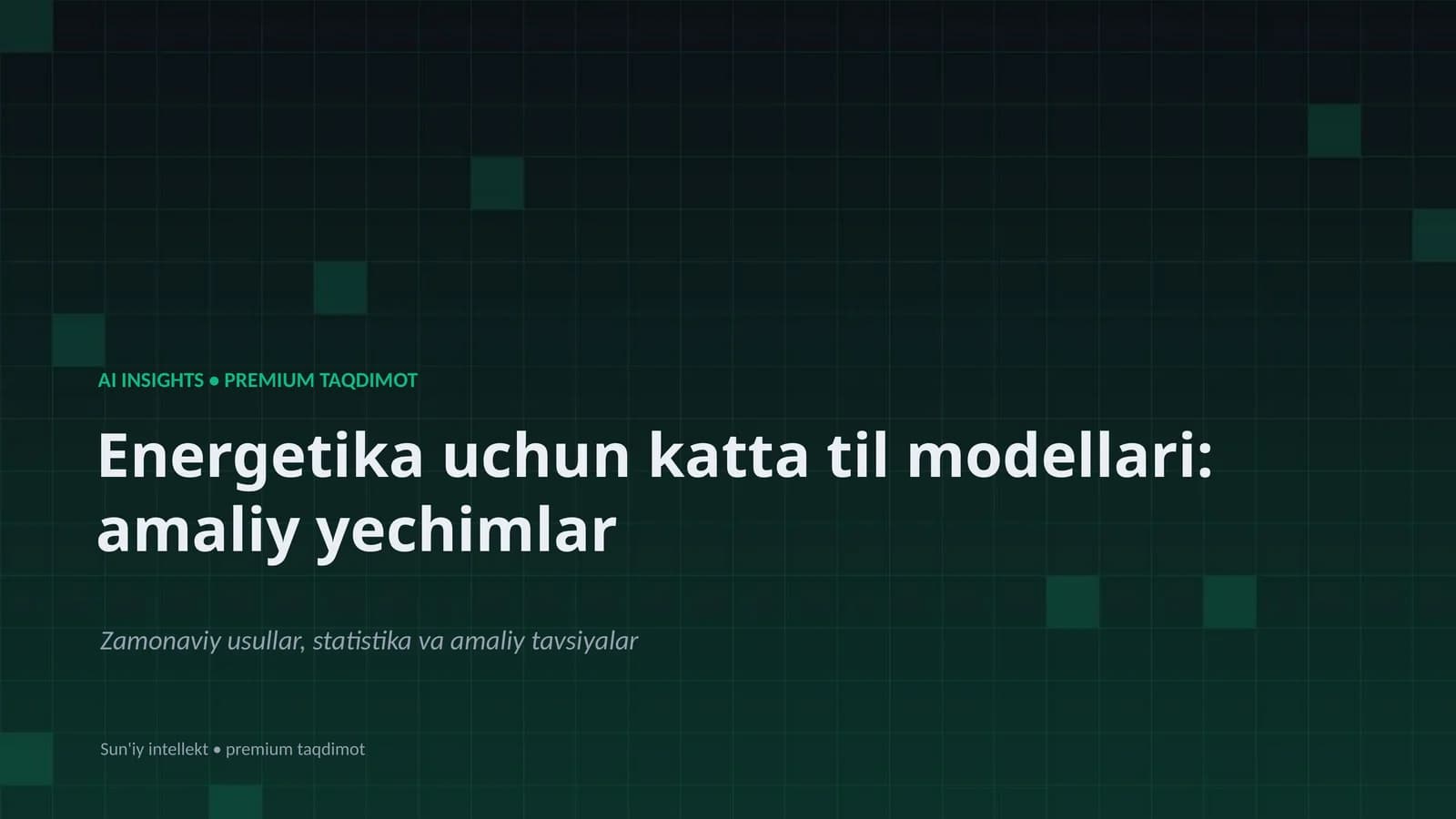 Energetika uchun katta til modellari: amaliy yechimlar