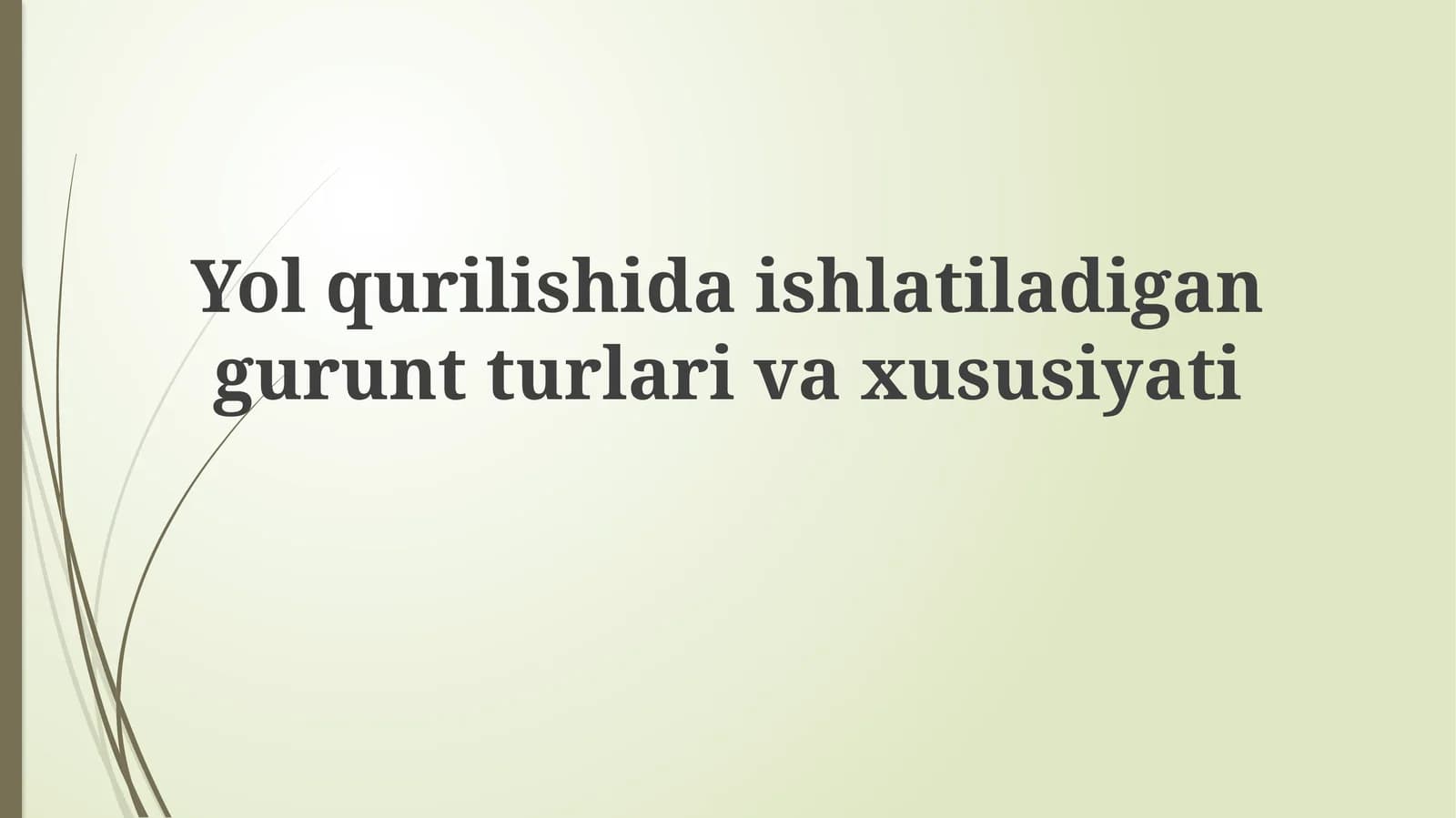 Yo'l qurilishida ishlatiladigan tuproq turlari va klassifikatsiyasi