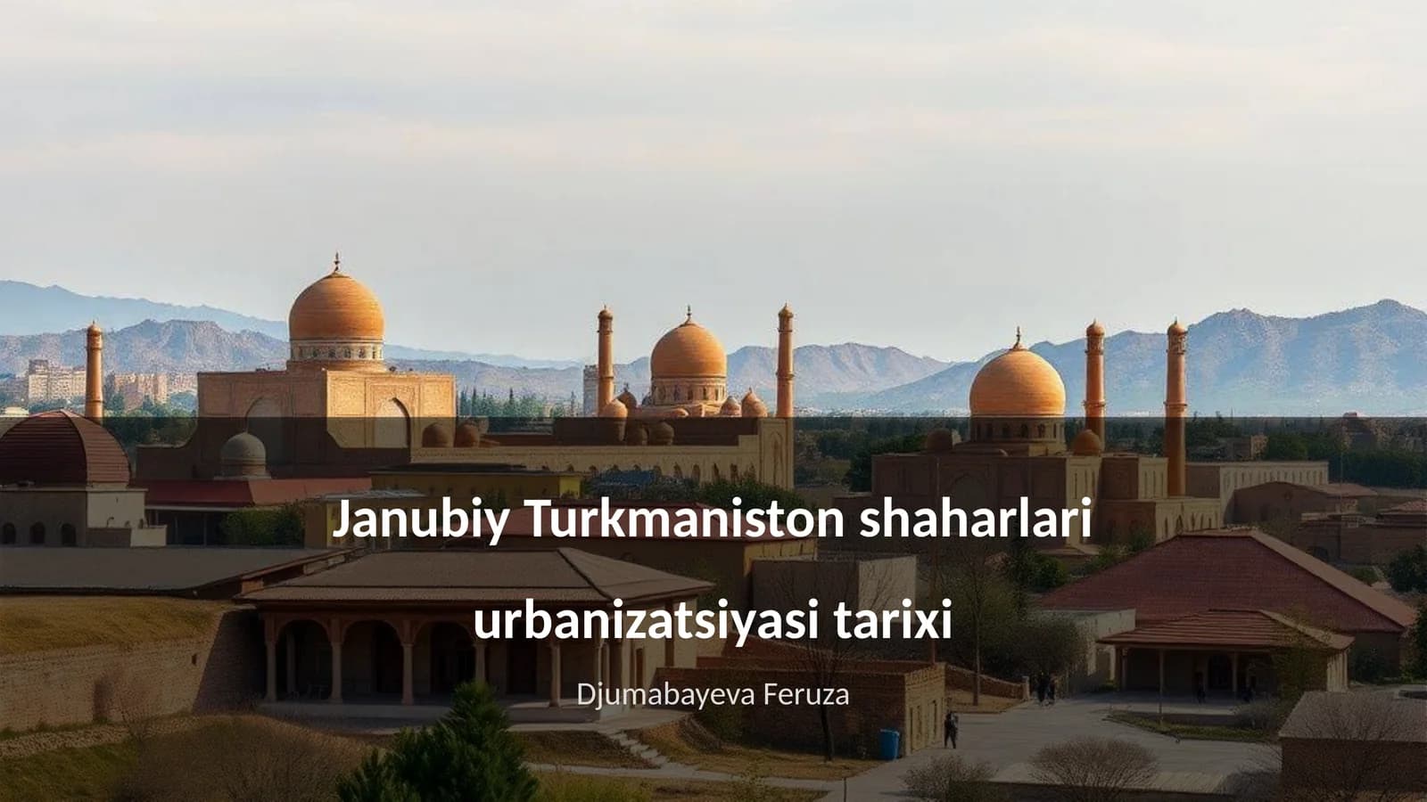 Janubiy Turkmaniston shaharlari urbanizatsiyasi tarixi