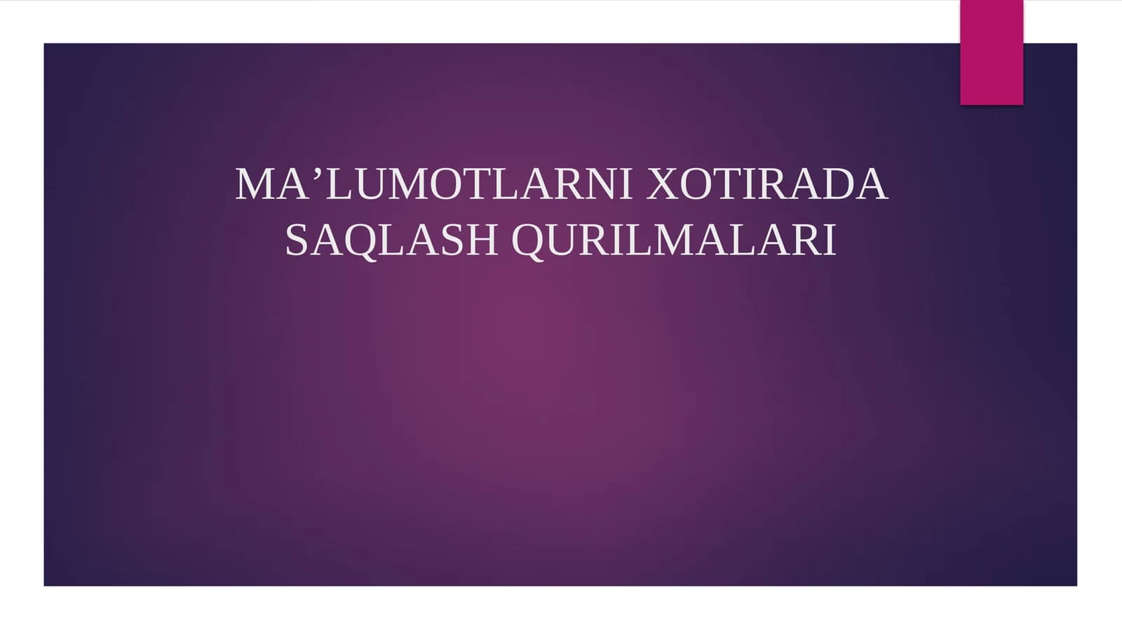 MA’LUMOTLARNI XOTIRADA SAQLASH QURILMALARI