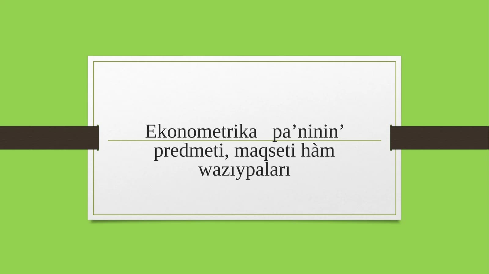 Ekonometrikapa’ninin’ predmeti,maqseti hàmwazıypaları