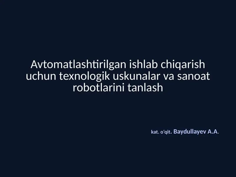 Avtomatlashtirilganish labchiqarish uchun texnologik uskunalar va san'at robotlarini tanlash