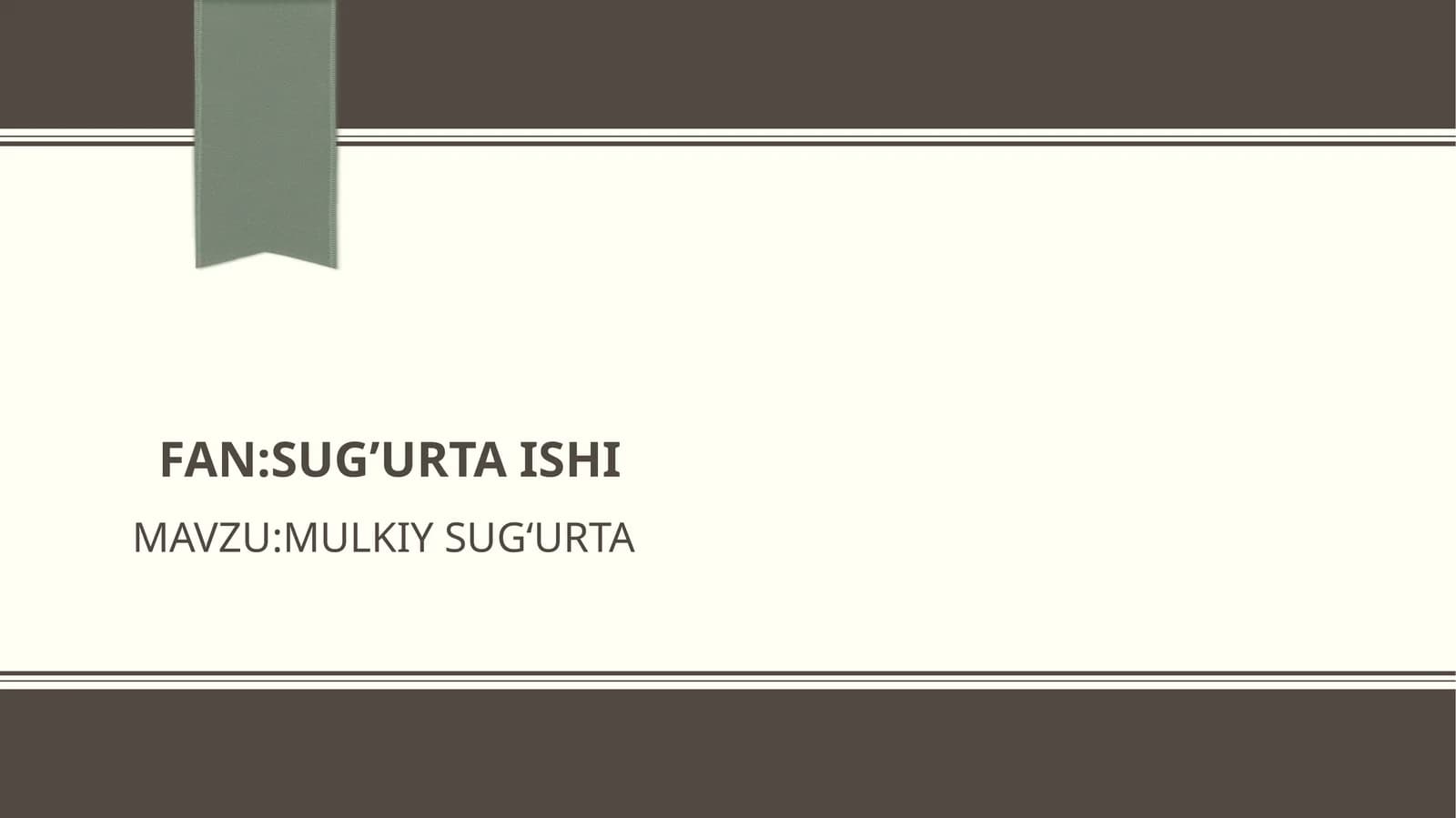 MAVZU: MULKIY SUG‘URTA