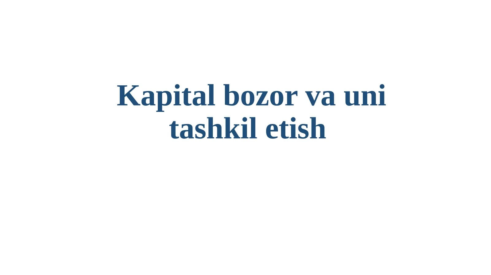 Kapital bozori va uning tashkil etilishi