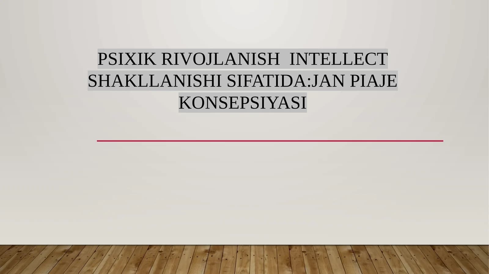 PSIXIK RIVOJLANISH INTELLECT SHAKLLANISHI SIFATIDA:JAN PIAJE KONSEPSIYASI