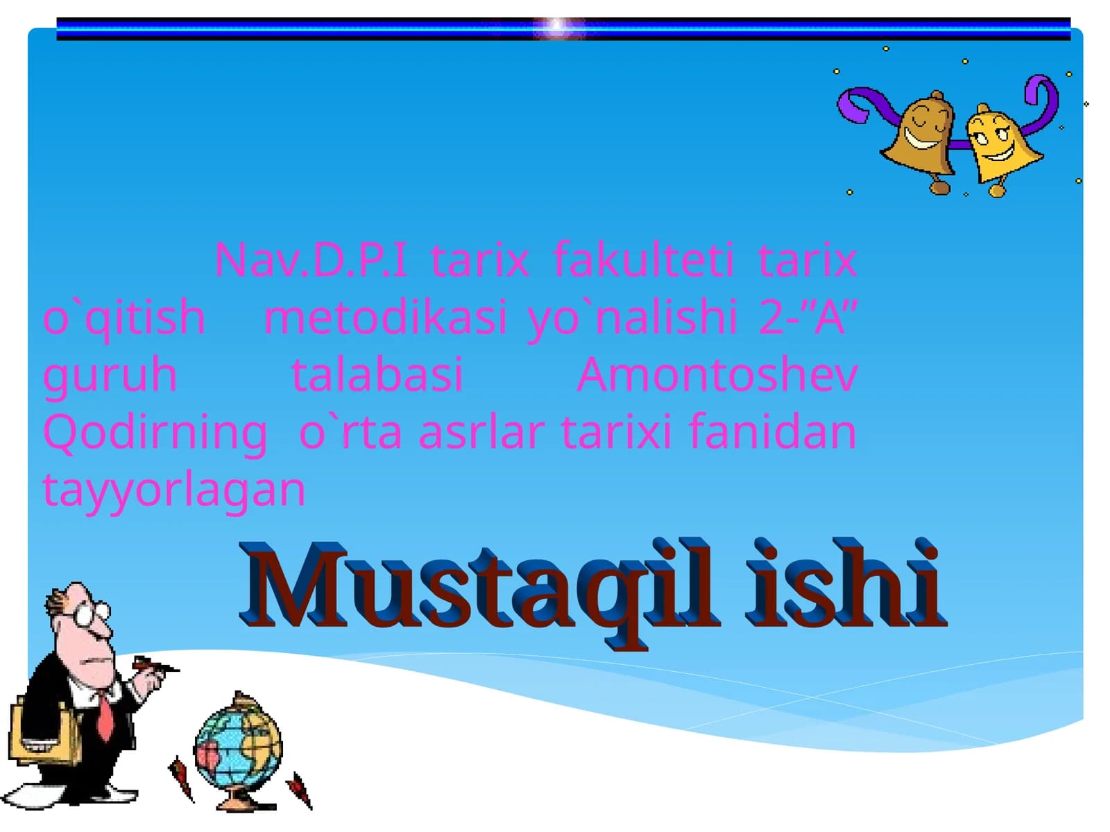 Nav.D.P.I tarix fakulteti tarix o`qitishmetodikasi yo`nalishi 2-”A” guruh talabasi Amontoshev Qodirning o`rta asrlar tarixi