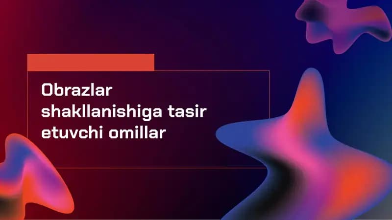 Obrazlar shakllanishiga tasir etuvchi omillar