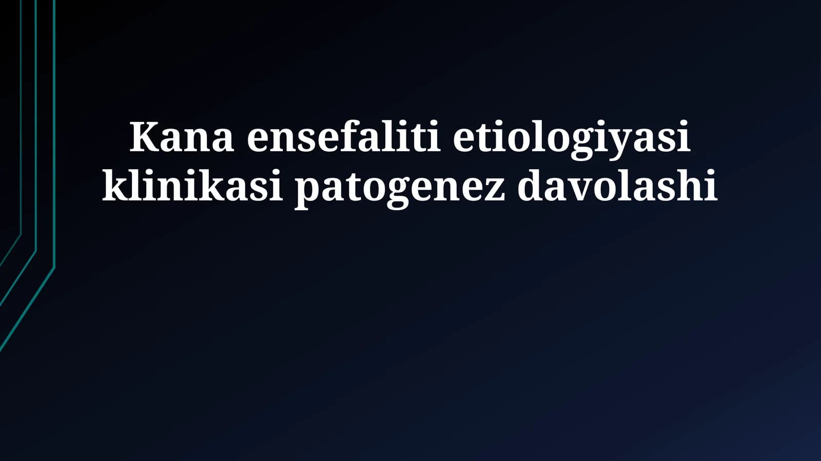 Kana ensefaliti etiologiyasi klinikasi patogenez davolashi