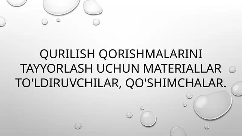 Qurilish qorishmalarini tayyorlash uchun materiallar to'ldiruvchilar, qo'shimchalar.