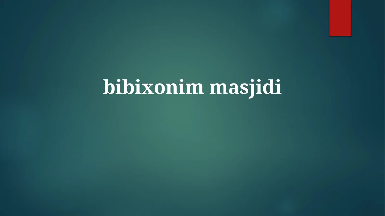 Bibi Xonim masjidi: Tarixi va qurilishi