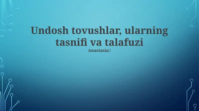 Undosh tovushlar, ularning tasnifi va talafuzi