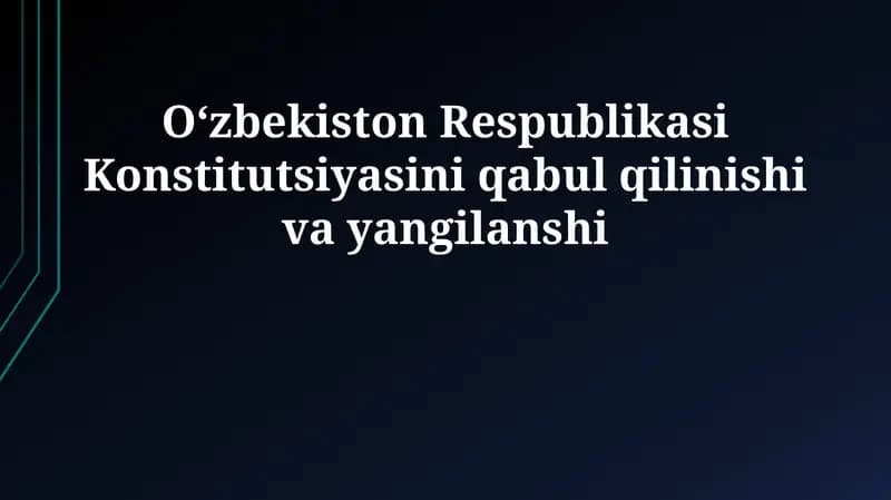 O'zbekiston Respublikasi Konstitutsiyasini qabul qilinishi va yangilanshi