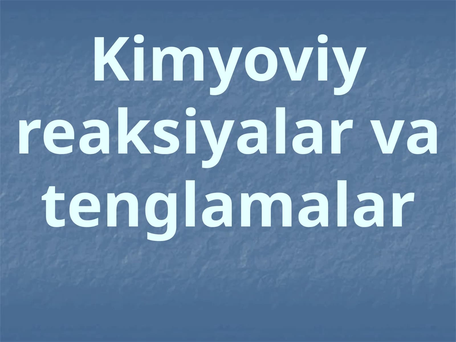 Kimyoviy reaksiyalar va tenglamalar