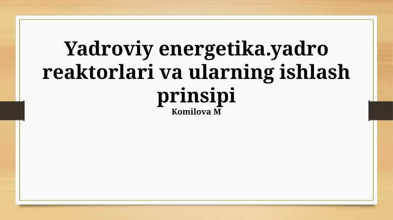 Yadroviy energetika.yadro reaktorlari va ularning ishlash prinsipi