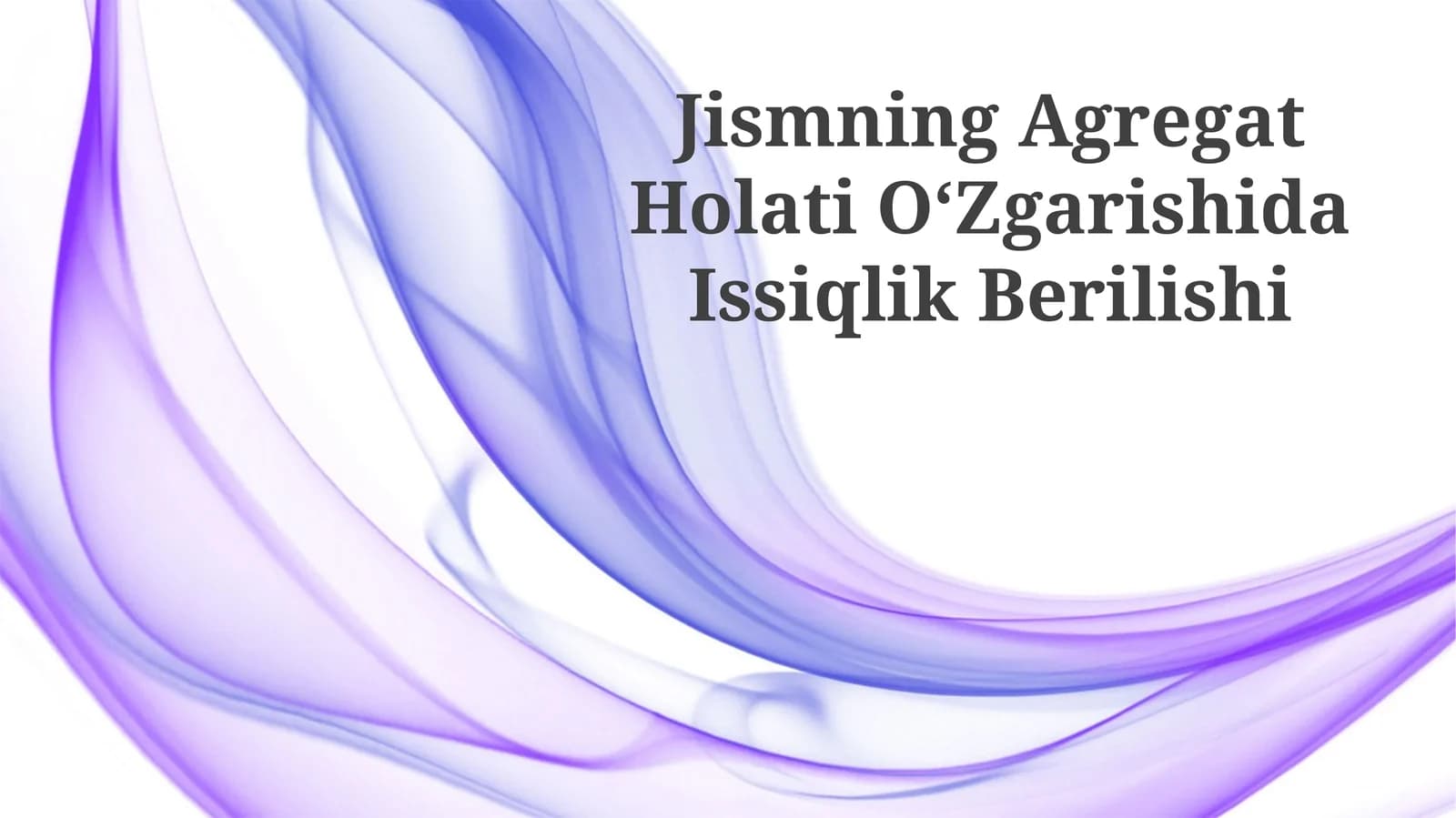 Jismning Agregat Holati O‘Zgarishida Issiqlik Berilishi