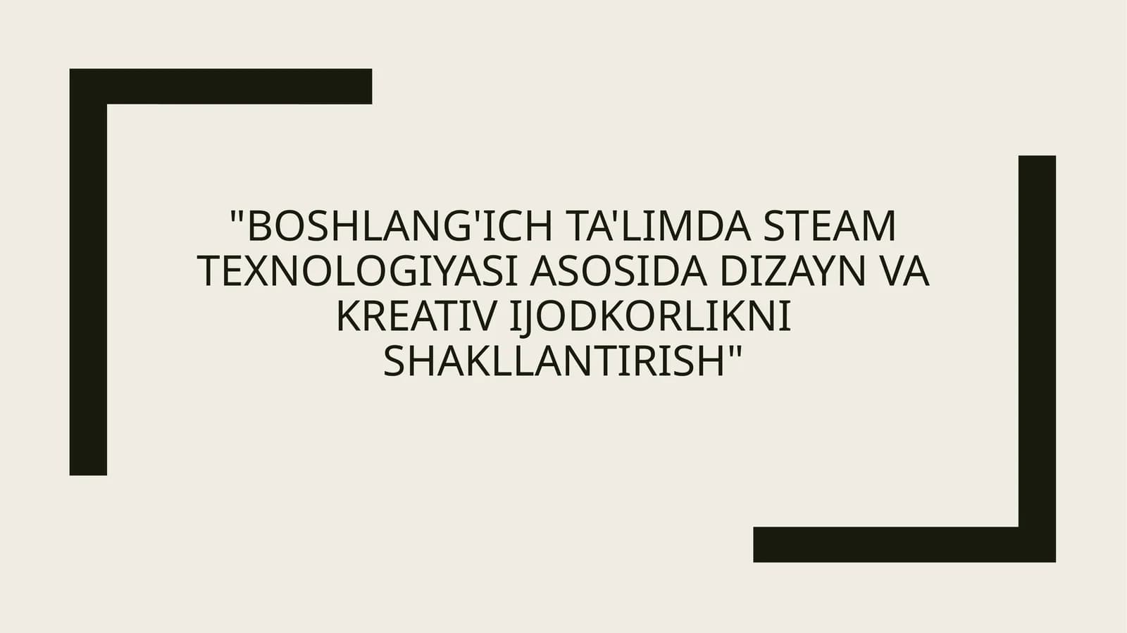 Boshlang'ich ta'limda STEAM texnologiyasi