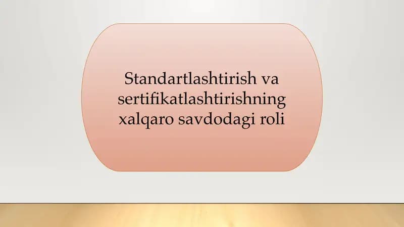 Standartlashtirish va sertifikatlashtirishning xalqaro savdodagi roli