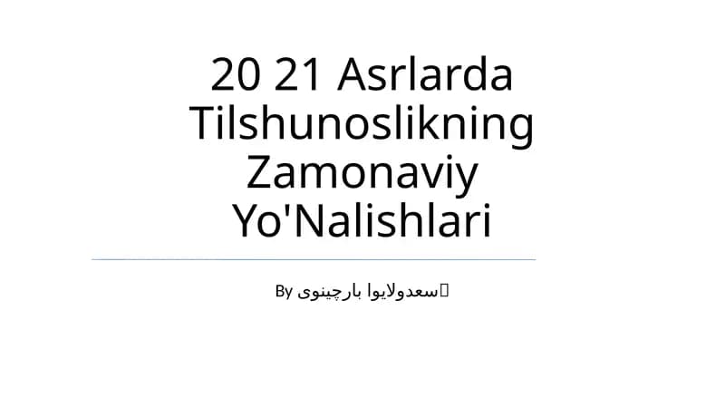 20 21 Asrlarda Tilshunoslikning Zamonaviy Yo'Nalishlari