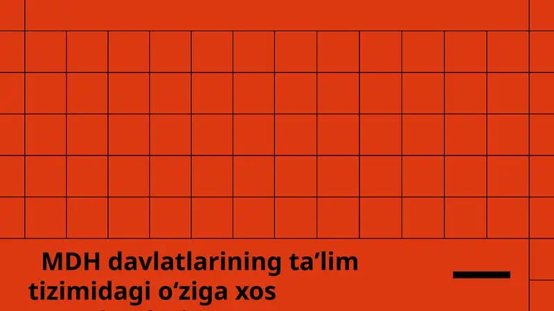MDH davlatlarining taʼlim tizimidagi oʻziga xos xususiyatlari